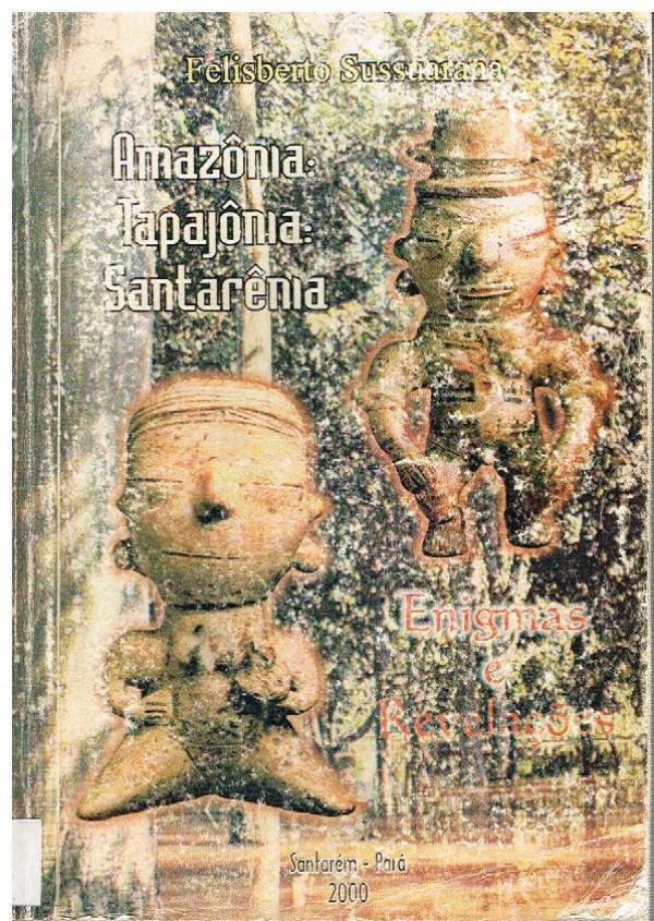 Amazônia: Tapajônia: Santarênia - Enigmas e Revelações